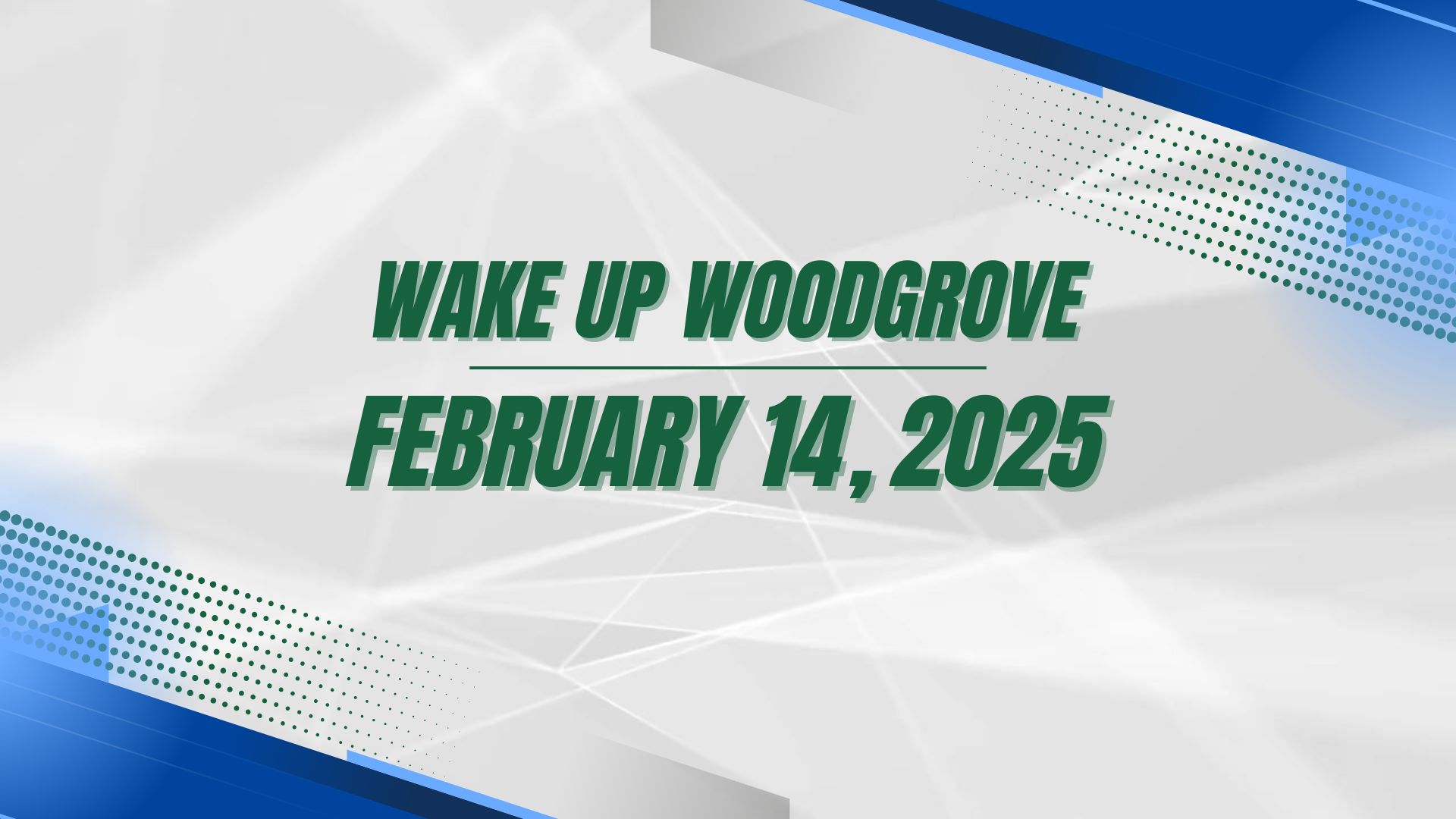 Wake Up Woodgrove - February 14, 2025